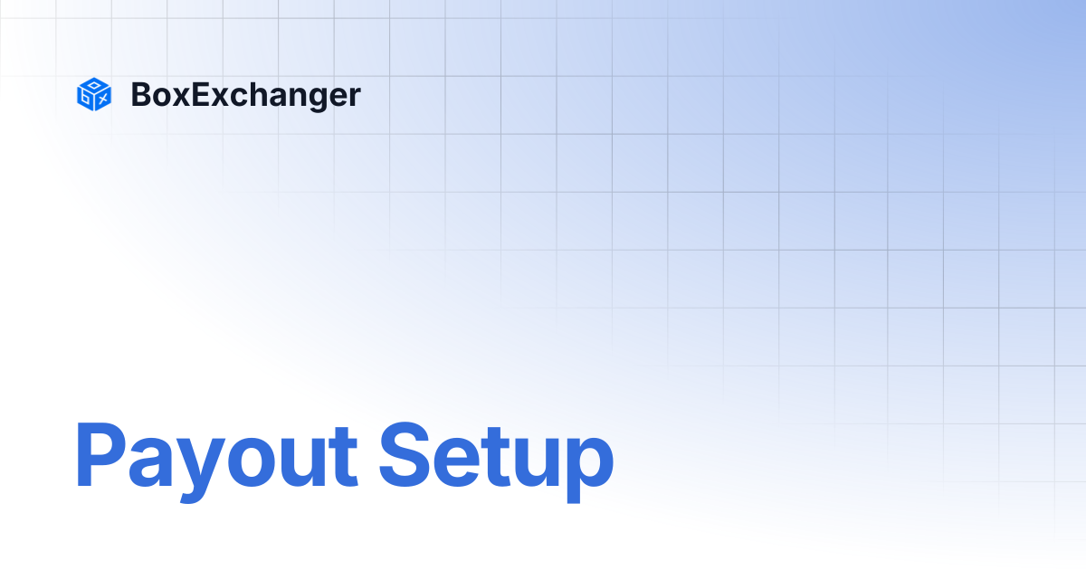 Payout Setup | BoxExchanger